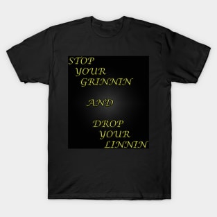 Stop your Grinnin T-Shirt